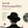 Livre de l’intranquillité - Anthologie Essentielle