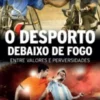 Livro O Desporto Debaixo De Fogo