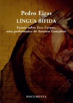 Língua Bífida - Ensaio sobre Ecce Corpus, uma Performance de António Gonçalves