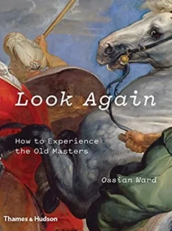 Look Again: How to Experience the Old Masters