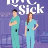 Love Sick - Grey's Anatomy Meets The Hating Game In This Fiery Enemies-To-Lovers Romcom