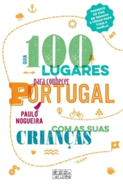 100 Lugares Para Conhecer Portugal Com As Suas Crianças
