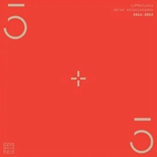 5+5 LUPA Studio - Obras Seleccionadas 2014-2024
