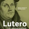 Lutero e as Liberdades Modernas