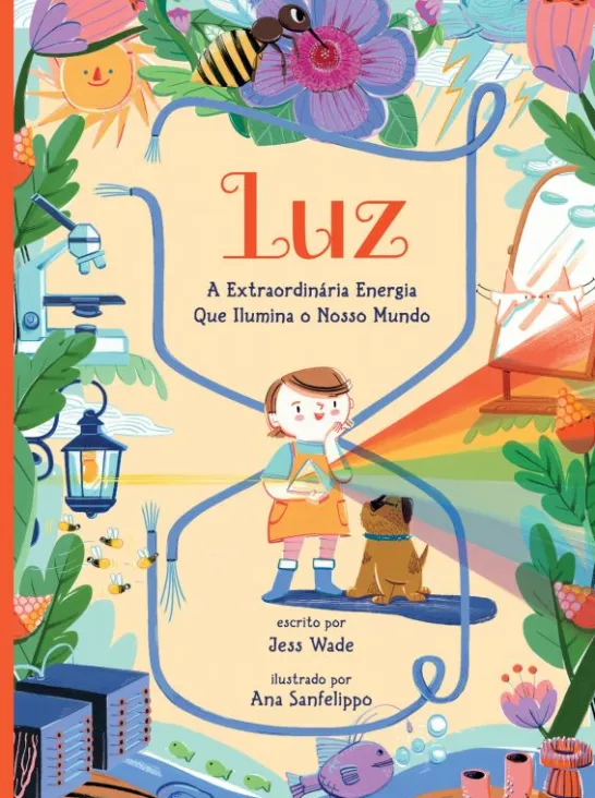 Luz - A Extraordinária Energia que Ilumina o Nosso Mundo