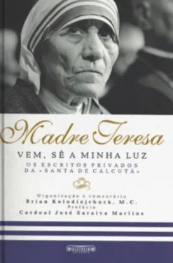 Madre Teresa - Vem, Sê a Minha Luz