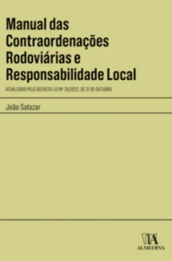 Manual das Contraordenações Rodoviárias e Responsabilidade Local - Atualizado pelo Decreto-Lei n.º 76/2022, de 31 de outubro