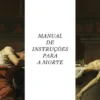 Manual de Instruções para a Morte