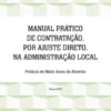 Manual Prático de Contratação, por Ajuste Direto, na Administração Local
