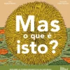 Mas o Que É Isto?