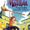 Matilde e o Segredo dos Quatro Ventos