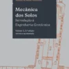 Mecânica dos Solos - Introdução à Engenharia Geotécnica - Vol. 2