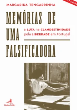 Memórias de uma Falsificadora - A Luta na Clandestinidade pela Liberdade em Portugal