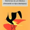 Memórias de um Médico - (Clinicando no Agro Alentejano)