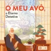 Meu Avó, o Eterno Detetive