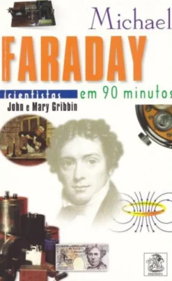 Michael Faraday Em 90 Minutos