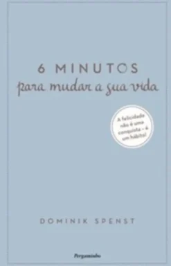 6 Minutos para Mudar a Sua Vida