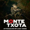 Monte Txota - Um Massacre em Cabo Verde