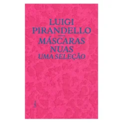 Máscaras Nuas. Uma Seleção.