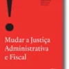 Mudar a Justiça Administrativa e Fiscal