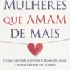 Mulheres que Amam Demais