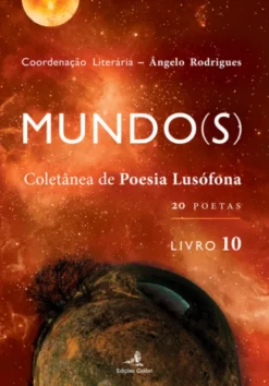 Mundo(s) - Coletânea de Poesia Lusófona - Livro 10