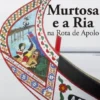 Murtosa e a Ria na Rota de Apolo