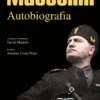 Mussolini - Autobiografia