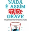 Nada é Assim tão Grave