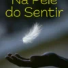 Na Pele do Sentir