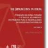 NE (IDEM) BIS IN IDEM - Proibição de Dupla Punição e de Duplo Julgamento- Volume II