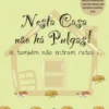 Nesta Casa Não Há Pulgas! ( e também não entram ratos )