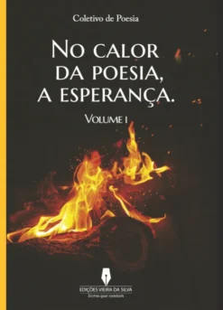 No Calor da Poesia, a Esperança - Volume I