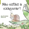 Não Estás a Exagerar?