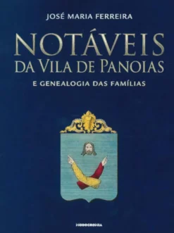 Notáveis da Vila de Panoias e Genealogia das Famílias