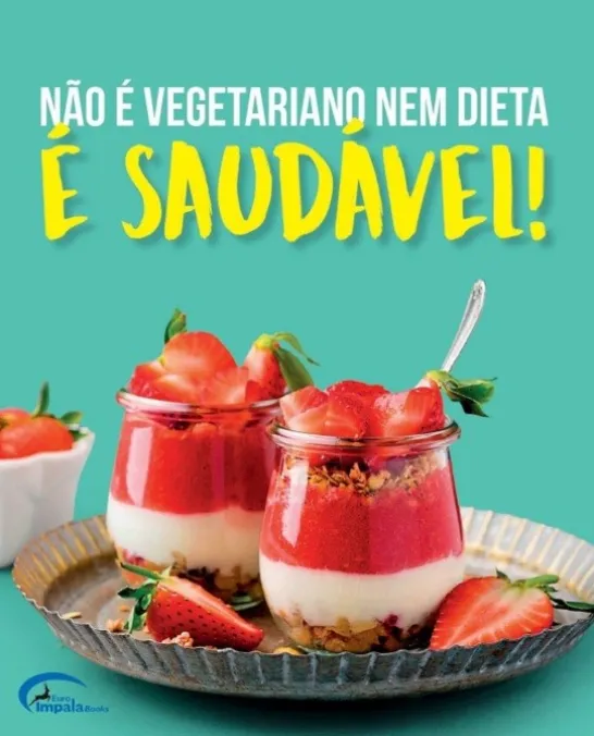 Não é Vegetariano nem Dieta - É Saudável!