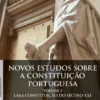 Novos Estudos Sobre a Constituição Portuguesa - Uma Constituição do Século XXI - Volume I