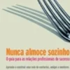 Nunca almoce sozinho (Áudio-Livro)