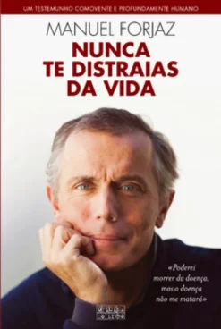 Nunca te distraias da vida