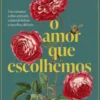 O Amor que Escolhemos