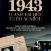 1943 - O Ano em que Tudo Acabou