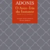 O Arco-Íris do Instante - Antologia Poética de Adonis