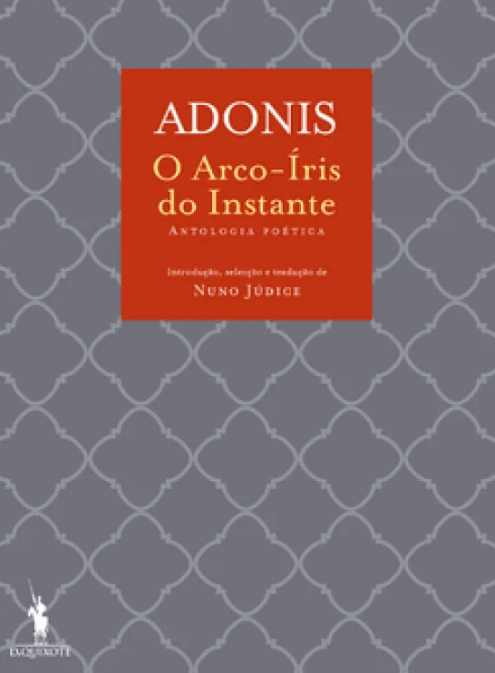 O Arco-Íris do Instante - Antologia Poética de Adonis
