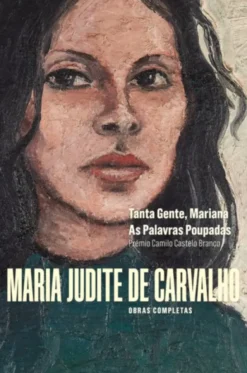 Obras Completas de Maria Judite de Carvalho - vol. I - Tanta Gente, Mariana - As Palavras Poupadas