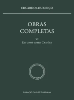 Obras Completas Eduardo Lourenço - Vol. VI - Estudos sobre Camões