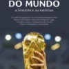O Campeonato do Mundo: A História e as Estórias