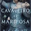 O Cavaleiro e a Mariposa