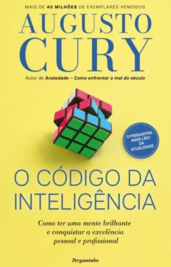 O Código da Inteligência - Como Ter Uma Mente Brilhante e Conquistar a Excelência Pessoal e Profissional