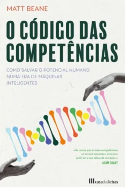O Código das Competências - Como Salvar o Potencial Humano numa Era de Máquinas Inteligentes