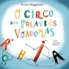 O Circo das Palavras Voadoras